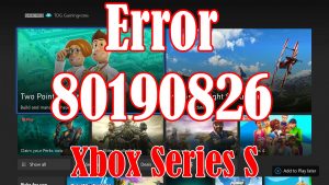 How To Fix The Error 80190826 On Xbox Series S (Can’t Retrieve Information)