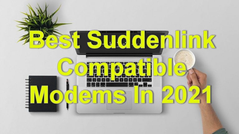 Best Suddenlink Compatible Modems In 2021