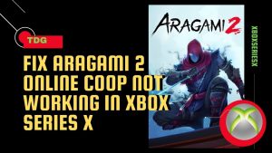 How To Fix Aragami 2 Online Coop Not Working In Xbox Series X