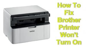 How To Fix Brother Printer Won’t Turn On