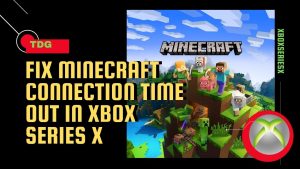 How To Fix Minecraft Connection Time Out In Xbox Series X
