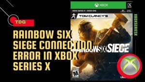 How To Fix Rainbow Six Siege Connection Error In Xbox Series X