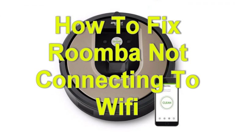 How To Fix Roomba Not Connecting To Wifi
