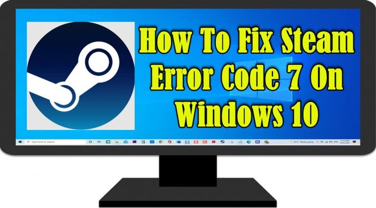 How To Fix Steam Error Code 7 On Windows 10