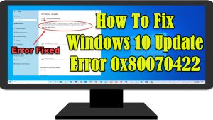 How To Fix Windows 10 Update Error 0x80070422