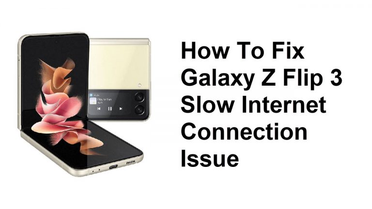 How To Fix Galaxy Z Flip 3 Slow Internet Connection Issue
