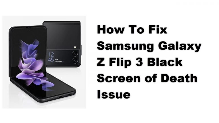 How To Fix Samsung Galaxy Z Flip 3 Black Screen of Death Issue