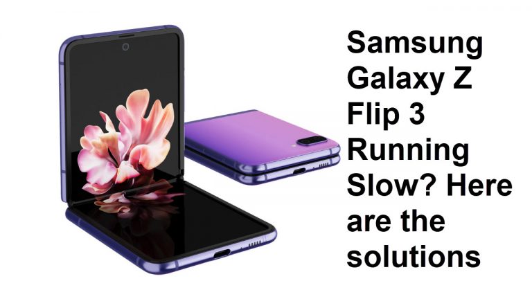 Samsung Galaxy Z Flip 3 Running Slow? Here are the solutions