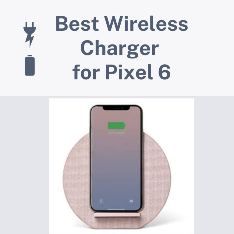 11 Best Wireless Charger for Pixel 6 in 2024