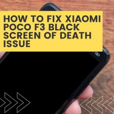 Xiaomi Poco F3 Black Screen Of Death