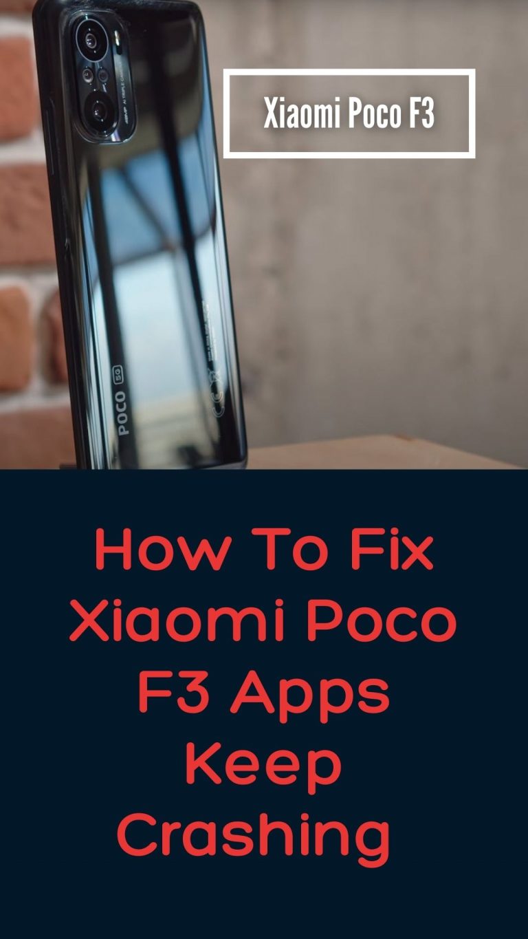 How To Fix Xiaomi Poco F3 Apps Keep Crashing Issue