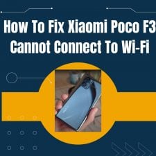 Xiaomi Poco F3 Cannot Connect To Wi-Fi
