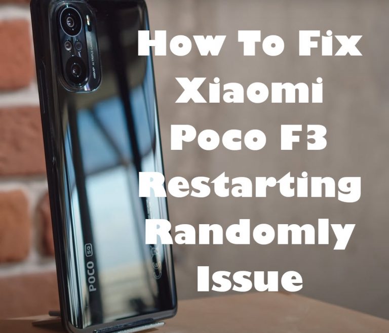 How To Fix Xiaomi Poco F3 Restarting Randomly Issue
