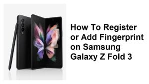 How To Register or Add Fingerprint on Samsung Galaxy Z Fold 3