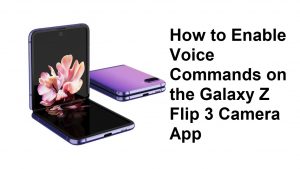 How to Enable Voice Commands on the Galaxy Z Flip 3 Camera App
