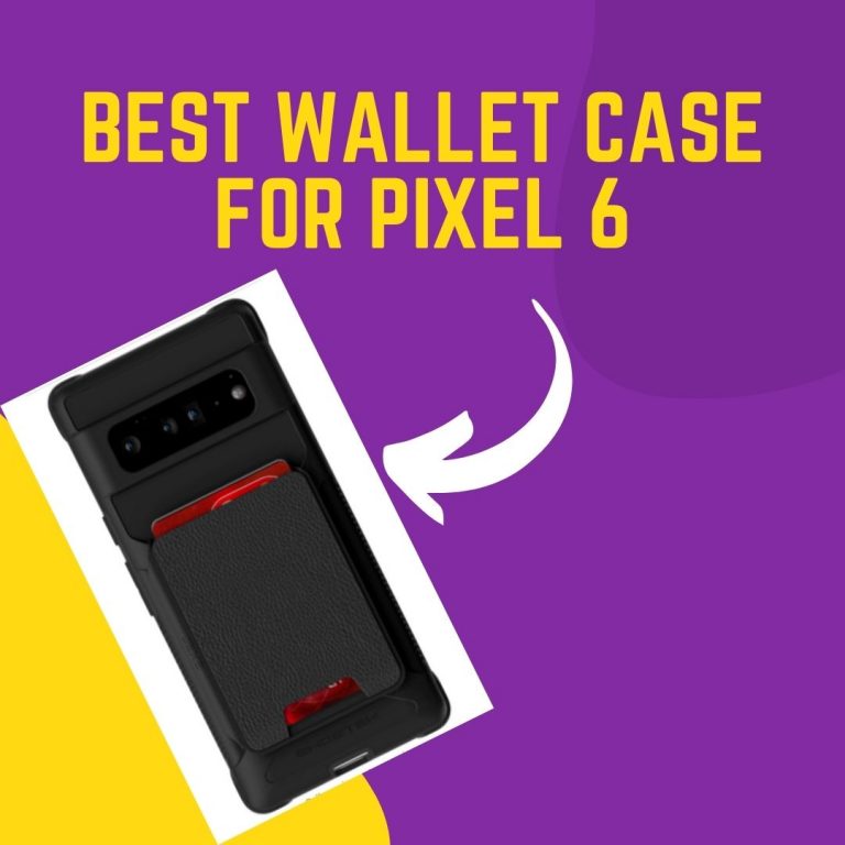 8 Best Wallet Case For Pixel 6