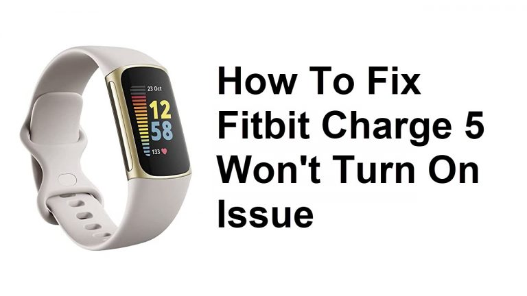 How To Fix Fitbit Charge 5 Won't Turn On Issue