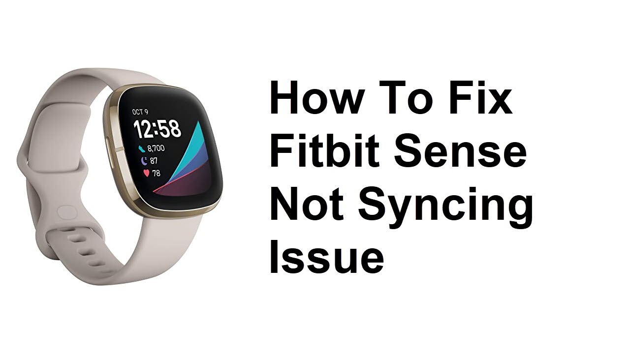 linse spade modvirke How To Fix Fitbit Sense Not Syncing Issue – The Droid Guy