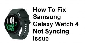 hur man fixar Samsung Galaxy Watch 4 synkroniserar inte problemet