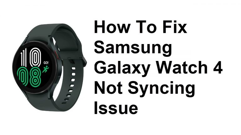 How To Fix Samsung Galaxy Watch 4 Not Syncing Issue
