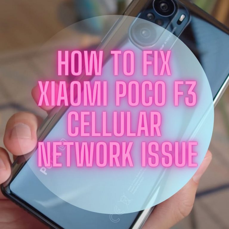 How To Fix Xiaomi Poco F3 Cellular Network Issue