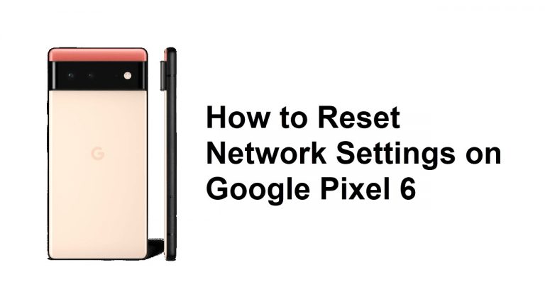 How to Reset Network Settings on Google Pixel 6