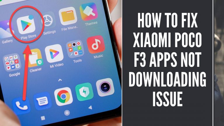 Xiaomi Poco F3 Apps Not Downloading