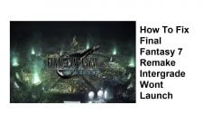 How To Fix Final Fantasy 7 Remake Intergrade Wont Launch