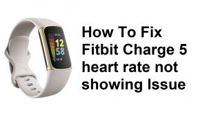 How To Fix Fitbit Charge 5 heart rate not showing Issue