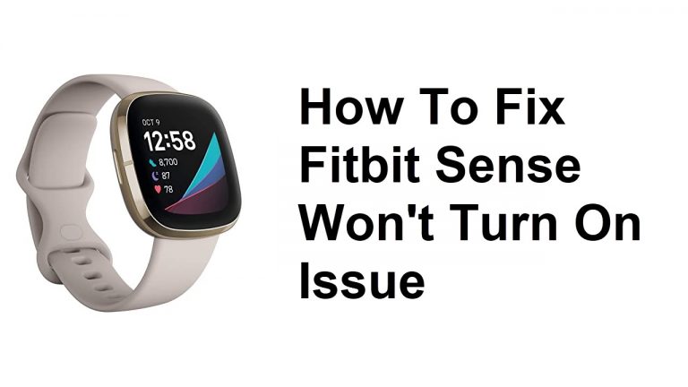 How To Fix Fitbit Sense Won't Turn On Issue