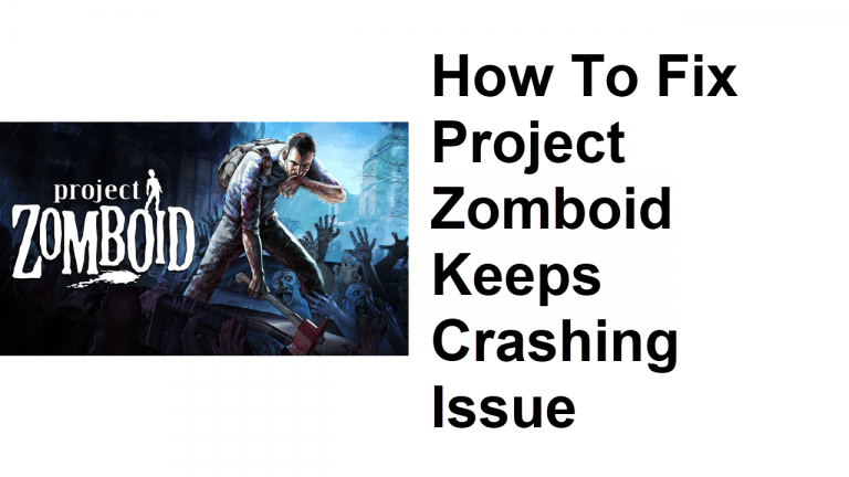 How To Fix Project Zomboid Keeps Crashing Issue