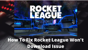 How To Fix Rocket League Won’t Download Issue