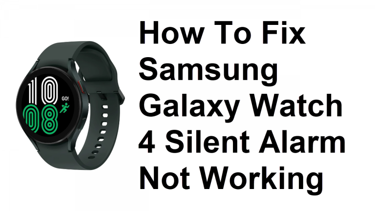 How To Fix Samsung Galaxy Watch 4 Silent Alarm Not Working