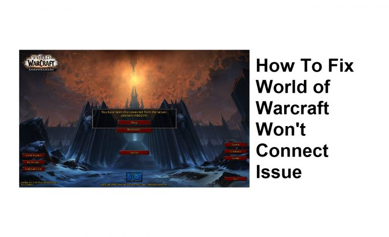 How To Fix World of Warcraft Won’t Connect Issue