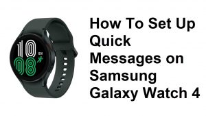 How To Set Up Quick Messages on Samsung Galaxy Watch 4