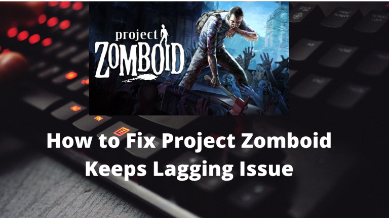 How to Fix Project Zomboid Keeps Lagging Issue