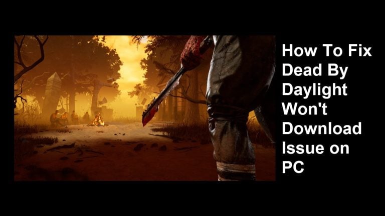 How To Fix Dead By Daylight Won't Download Issue on PC
