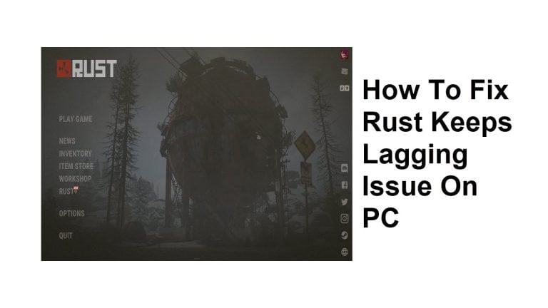 How To Fix Rust Keeps Lagging Issue On PC
