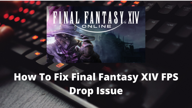 How To Fix Final Fantasy XIV FPS Drop Issue