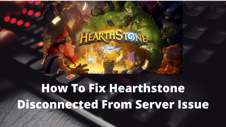 How To Fix Hearthstone Disconnected From Server Issue