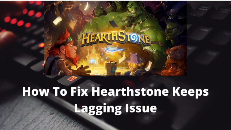 How To Fix Hearthstone Keeps Lagging Issue
