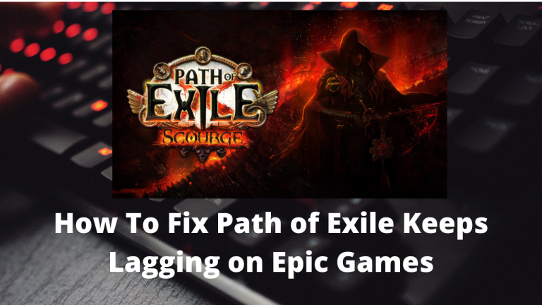How To Fix Path of Exile Keeps Lagging on Epic Games