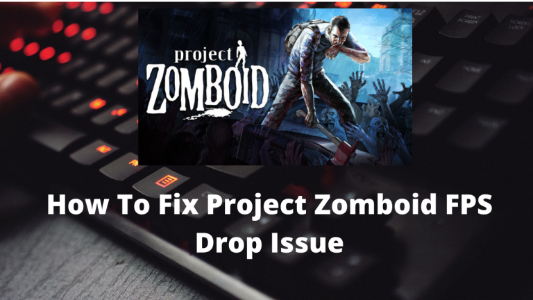How To Fix Project Zomboid FPS Drop Issue