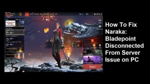 How To Fix Naraka: Bladepoint Disconnected From Server Issue on PC