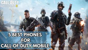 5 Best Phones for Call of Duty Mobile