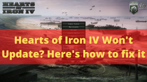 Hearts of Iron IV Won’t Update? Here’s how to fix it