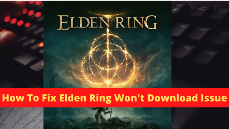How To Fix Elden Ring Won't Download Issue