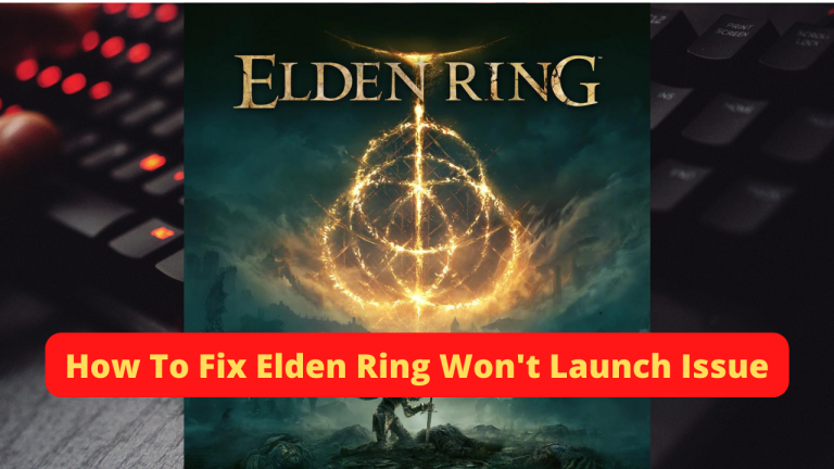 How To Fix Elden Ring Won't Launch Issue
