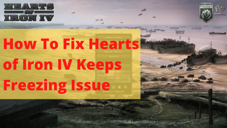 How To Fix Hearts of Iron IV Keeps Freezing Issue