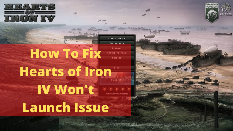 How To Fix Hearts of Iron IV Won't Launch Issue